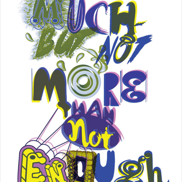 "Much But Not More Than Not Enough. 2017"
Elliott Earls and Ed Fella Print Collaboration.
22x30"
Rives BFK Heavyweight 100% Cotton Paper 250gsm with Deckle Edge.
Edition of 20.
Signed and Numbered.
Blind Embossed with Cranbrook Seal.
3 Spot Color
2017.